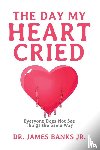 Banks, Dr James - The Day My Heart Cried