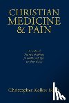 Kolker, Christopher - Christian Medicine and Pain