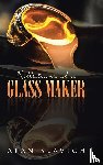 Slavich, Alan - Reflections of a Glass Maker