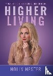 Hester, Holly - Higher Living
