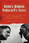 Olson, Craig A. - Hitler's Pianist, Roosevelt's Secret