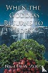 Moon, Nicholas - When the Goddess Returns to Eden