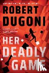 Dugoni, Robert - Her Deadly Game