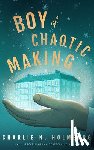 Holmberg, Charlie N. - Boy of Chaotic Making