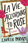 Parvizi, Lauren - La Vie, According to Rose