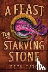 Cato, Beth - A Feast for Starving Stone