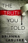 Labuskes, Brianna - The Truth You Told