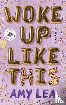 Lea, Amy - Woke Up Like This