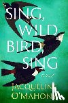 O'Mahony, Jacqueline - Sing, Wild Bird, Sing
