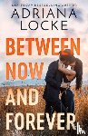 Locke, Adriana - Between Now and Forever