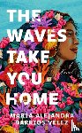 Barrios Velez, Maria Alejandra - The Waves Take You Home