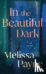 Payne, Melissa - In the Beautiful Dark