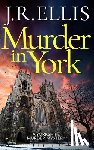 Ellis, J. R. - Murder in York