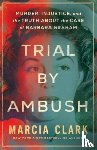 Clark, Marcia - Trial by Ambush