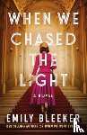 Bleeker, Emily - When We Chased the Light