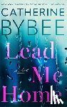 Bybee, Catherine - Lead Me Home
