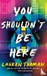 Thoman, Lauren - You Shouldn't Be Here