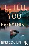 Kelley, Rebecca - I'll Tell You Everything