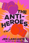 Lancaster, Jen - The Anti-Heroes