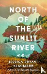 Klagmann, Jessica Bryant - North of the Sunlit River