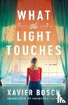 Bosch, Xavier - What the Light Touches