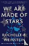 Weinstein, Rochelle B. - We Are Made of Stars