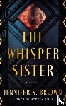 Brown, Jennifer S. - The Whisper Sister