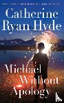 Hyde, Catherine Ryan - Michael Without Apology