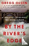 Olsen, Gregg - By the River's Edge