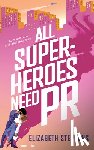 Stephens, Elizabeth - All Superheroes Need PR