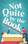Hatcher, Julie - Not Quite by the Book