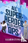 Stephens, Elizabeth - All Superheroes Need Photo Ops
