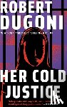 Dugoni, Robert - Her Cold Justice