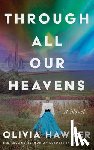 Hawker, Olivia - Through All Our Heavens