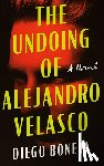 Boneta, Diego - The Undoing of Alejandro Velasco