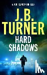 Turner, J. B. - Hard Shadows