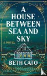 Cato, Beth - A House Between Sea and Sky