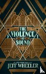 Wheeler, Jeff - The Violence of Sound