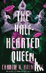 Holmberg, Charlie N. - The Half-Hearted Queen