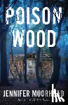 Moorhead, Jennifer - Poison Wood