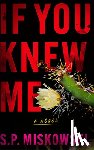 Miskowski, S.P. - If You Knew Me