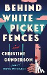 Gunderson, Christine - Behind White Picket Fences