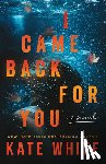 White, Kate - I Came Back for You