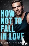 Sorensen, Karla - How Not to Fall in Love