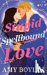 Boyles, Amy - Stupid Spellbound Love