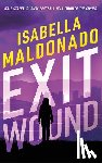 Maldonado, Isabella - Exit Wound