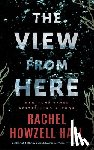 Howzell Hall, Rachel - The View from Here