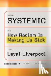 Liverpool, Layal - Systemic: How Racism Is Making Us Sick