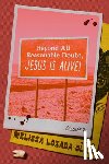 Lozada-Oliva, Melissa - Beyond All Reasonable Doubt, Jesus Is Alive!