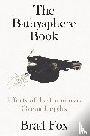 Fox, Brad - The Bathysphere Book